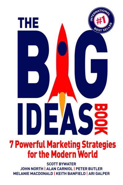 The Big Ideas Book: 7 Powerful Marketing Strategies for the Modern World