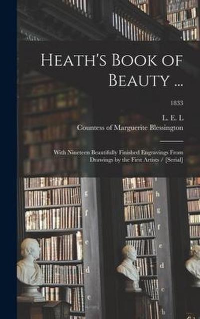 Heath’s Book of Beauty ...: With Nineteen Beautifully Finished Engravings From Drawings by the First Artists / [serial]; 1833