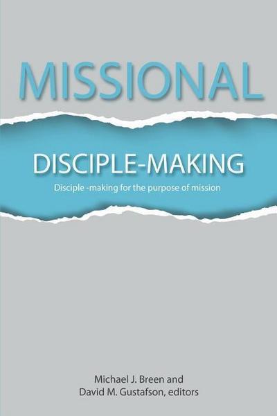 Missional Disciple-Making: Disciple-making for the purpose of mission