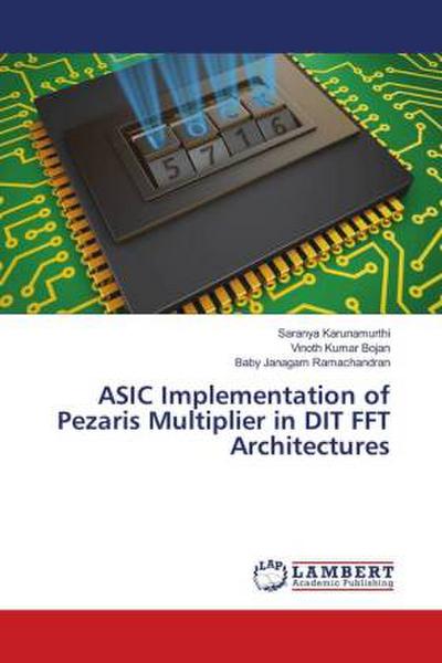 ASIC Implementation of Pezaris Multiplier in DIT FFT Architectures