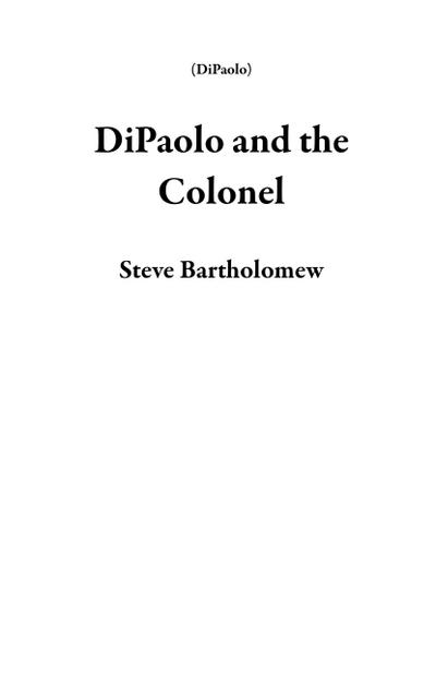 DiPaolo and the Colonel