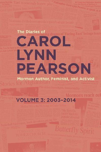 The Diaries of Carol Lynn Pearson--Mormon Author, Feminist, and Activist