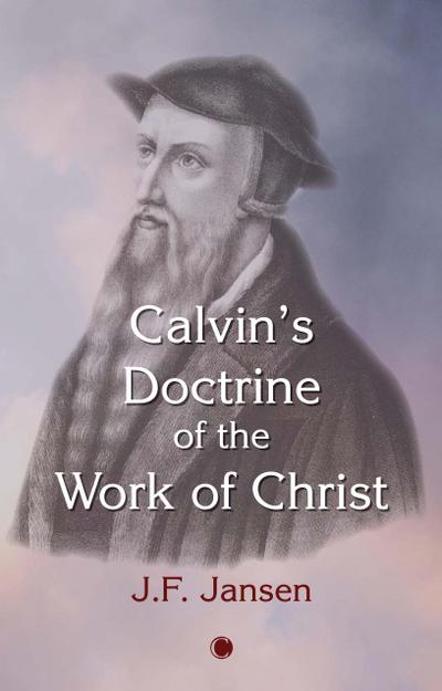 Calvin’s Doctrine of the Work of Christ