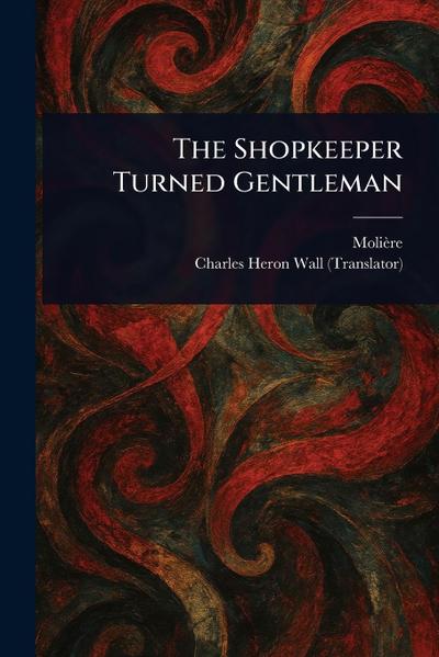 The Shopkeeper Turned Gentleman