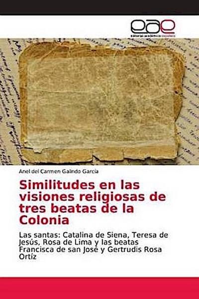 Similitudes en las visiones religiosas de tres beatas de la Colonia