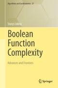 Boolean Function Complexity: Advances and Frontiers (Algorithms and Combinatorics, 27, Band 27)