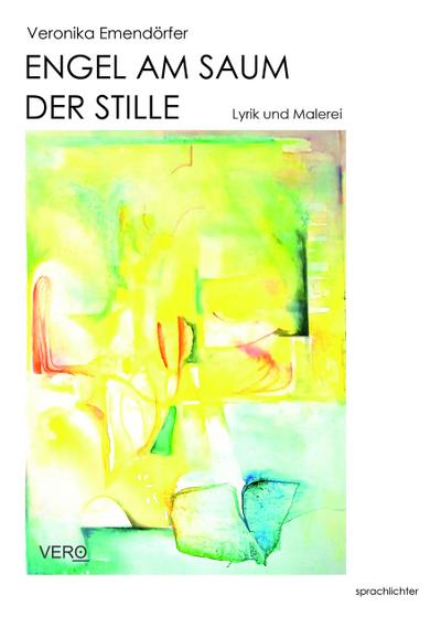 Engel am Saum der Stille: Lyrik und Malerei