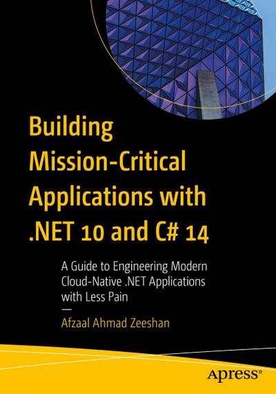 Building Mission-Critical Applications with .NET 10 and C# 14