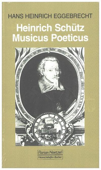 Heinrich Schütz - Musicus Poeticus