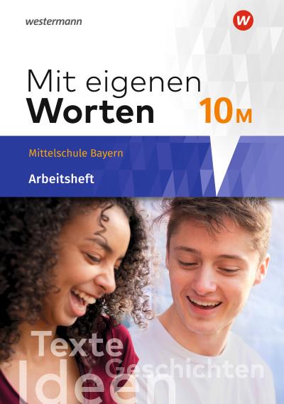 Mit eigenen Worten 10. Arbeitsheft. Sprachbuch für bayerische Mittelschulen