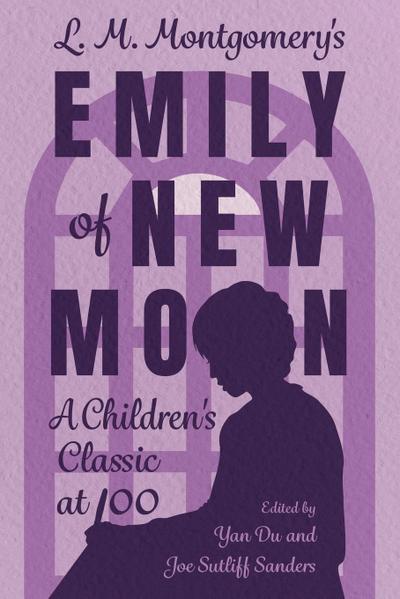 L. M. Montgomery’s Emily of New Moon