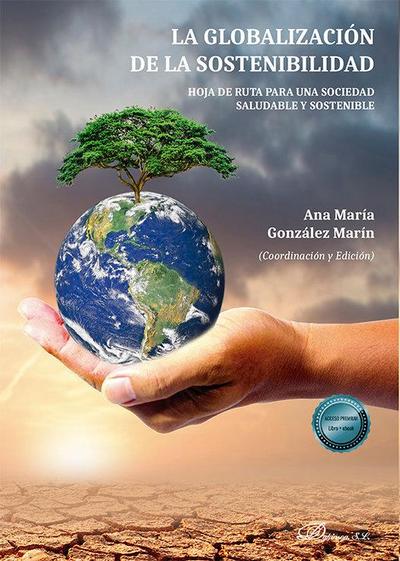 La globalización de la sostenibilidad : hoja de ruta para una sociedad saludable y sostenible