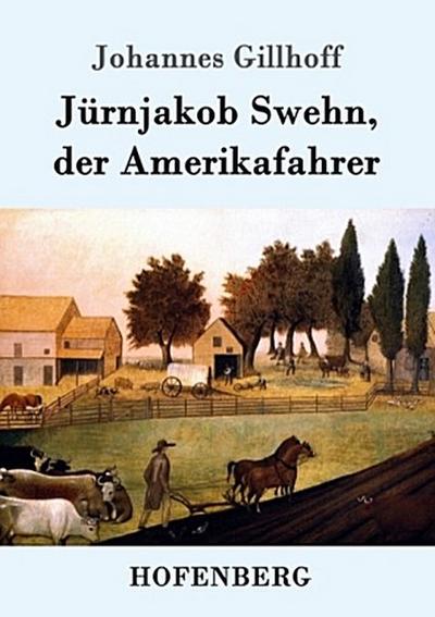 Jürnjakob Swehn, der Amerikafahrer