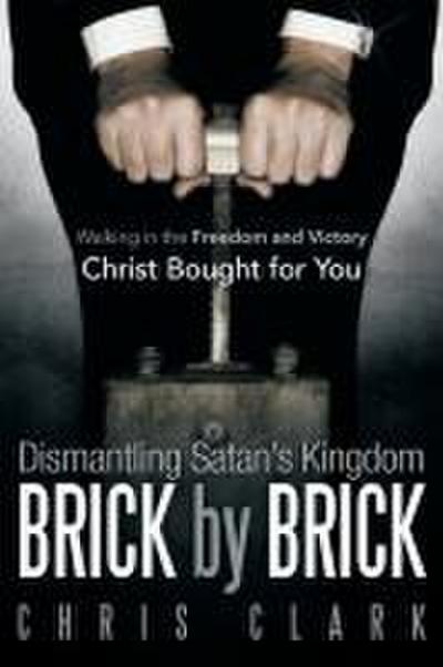Dismantling Satan’s Kingdom Brick by Brick