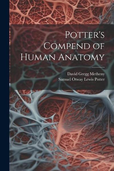 Potter’s Compend of Human Anatomy