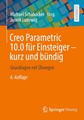 Creo Parametric 10.0 für Einsteiger kurz und bündig