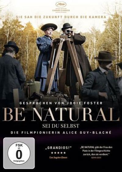 Be Natural-Sei du selbst (Die Filmpionierin Alice Guy-Blaché)