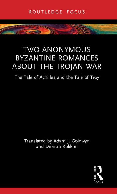 Two Anonymous Byzantine Romances about the Trojan War