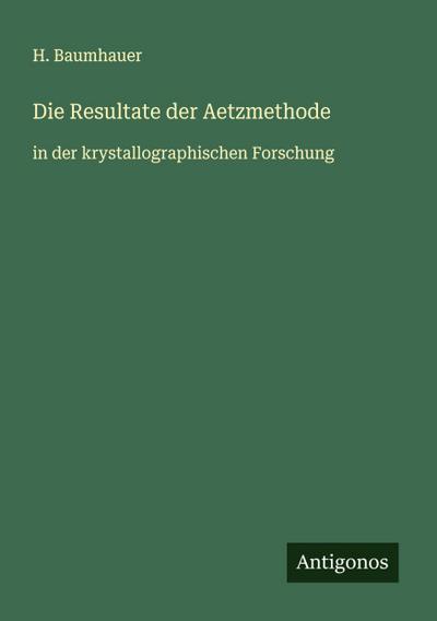 Die Resultate der Aetzmethode