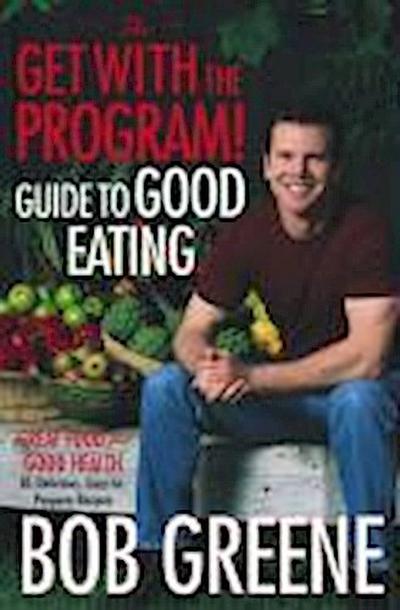 The Get with the Program! Guide to Good Eating