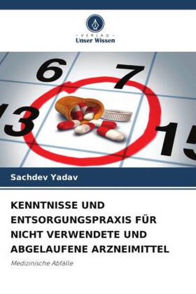 KENNTNISSE UND ENTSORGUNGSPRAXIS FÜR NICHT VERWENDETE UND ABGELAUFENE ARZNEIMITTEL