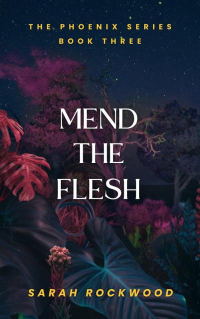 Mend The Flesh (The Phoenix Series, #3)