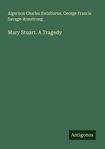 Mary Stuart. A Tragedy