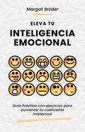 Eleva tu inteligencia emocional. Guía Práctica con ejercicios para  aumentar tu coeficiente intelectual