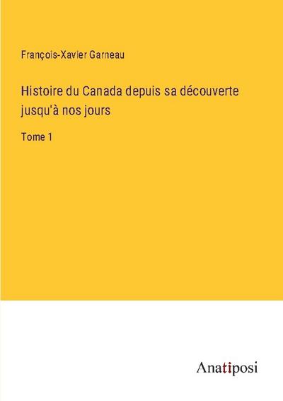 Histoire du Canada depuis sa découverte jusqu’à nos jours