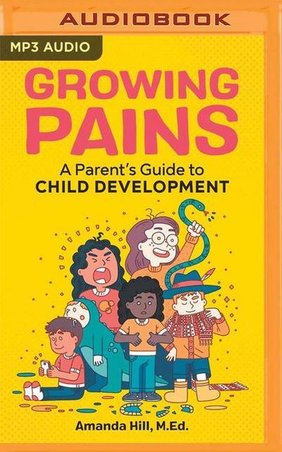 Growing Pains: A Parent’s Guide to Child Development