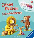 Zähne putzen! Schrubbdiwupp