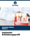Implantat-Entstehungsprofil