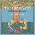The Upanishads: Stories of the Self with Graham Burns (Hindu Scholars, #3)