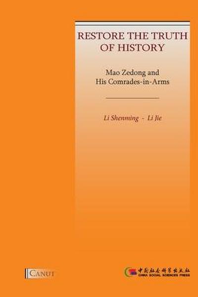 Mao Zedong and His Comrades-in-Arms: Restore the Truth of History
