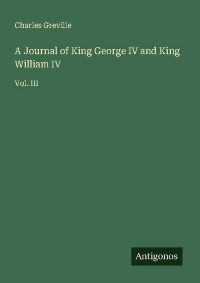 A Journal of King George IV and King William IV