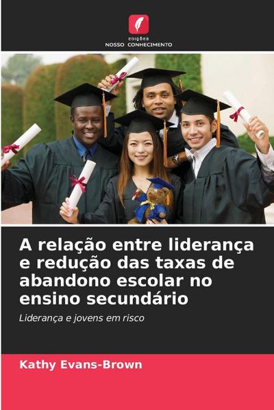 A relação entre liderança e redução das taxas de abandono escolar no ensino secundário