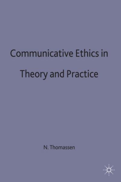 Communicative Ethics in Theory and Practice
