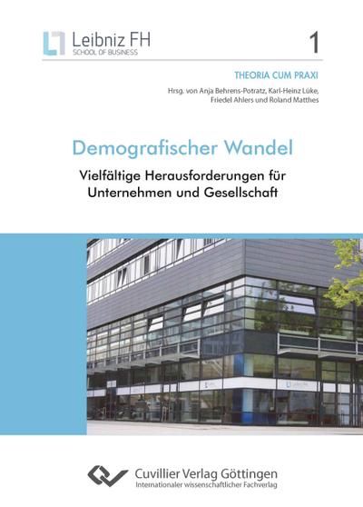 Demografischer Wandel: Vielfältige Herausforderungen für Unternehmen und Gesellschaft (Theoria cum praxi)