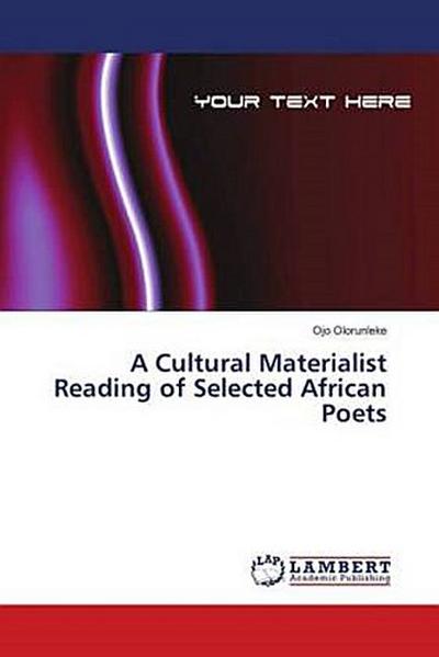 A Cultural Materialist Reading of Selected African Poets