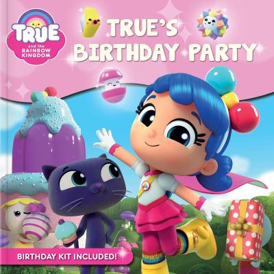 True and the Rainbow Kingdom: True’s Birthday Party