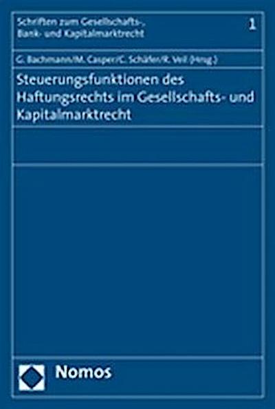 Steuerungsfunktionen des Haftungsrechts im Gesellschafts- und Kapitalmarktrecht