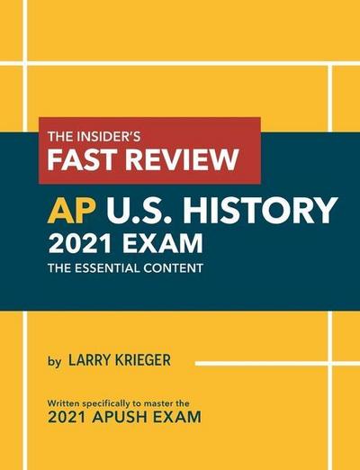 The Insider’s Fast Review AP U.S. History 2021 Exam: The Essential Content