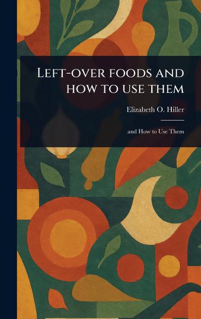 Left-over Foods and How to Use Them