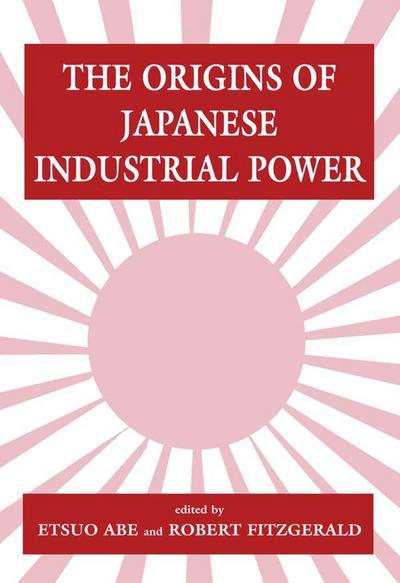 The Origins of Japanese Industrial Power