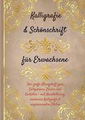 Kalligrafie & Schönschrift für Erwachsene: Das große Übungsheft zum Entspannen, Lernen und Gestalten