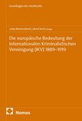 Die europäische Bedeutung der Internationalen Kriminalistischen Vereinigung (IKV) 1889¿1919