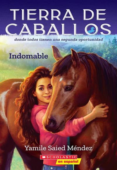 Tierra de Caballos #1: Indomable (Horse Country #1: Can’t Be Tamed)