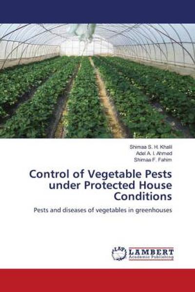 Control of Vegetable Pests under Protected House Conditions