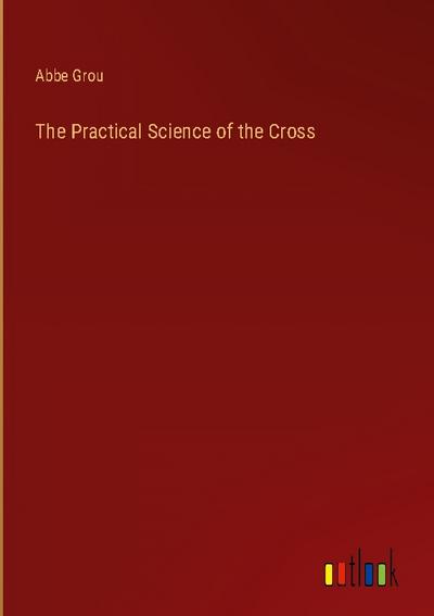 The Practical Science of the Cross