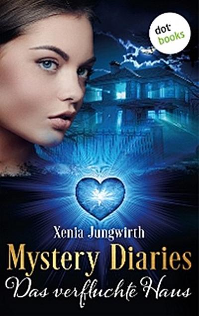 Mystery Diaries - Siebter Roman: Das verfluchte Haus